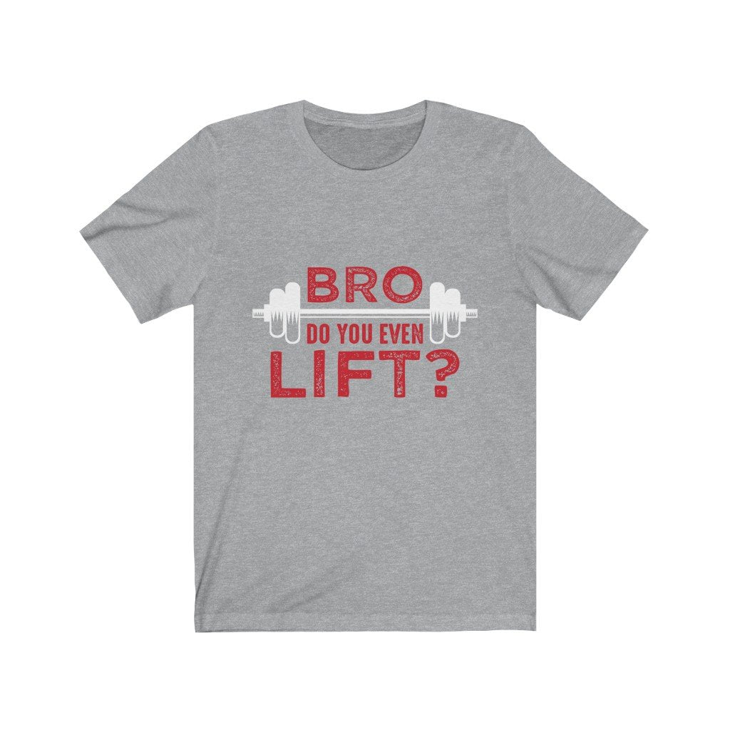 Bro Do You Even Lift?