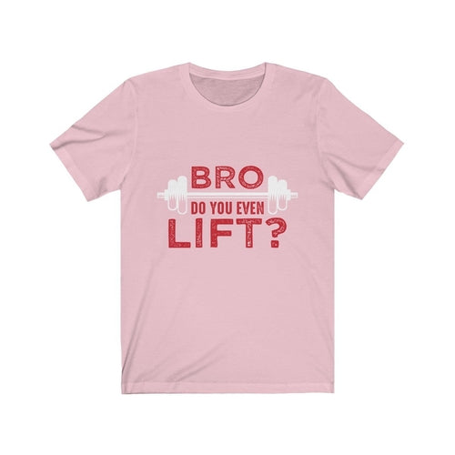 Bro Do You Even Lift?