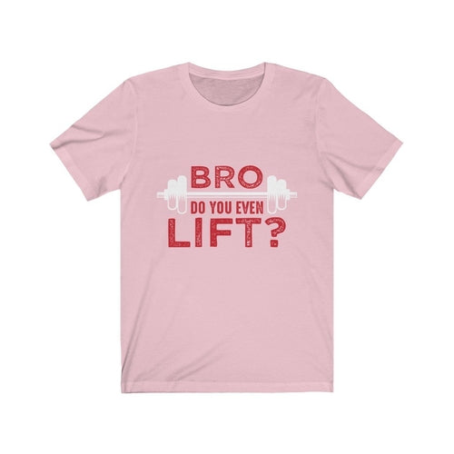 Bro Do You Even Lift?